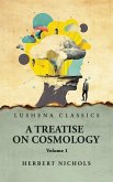 A Treatise on Cosmology Volume 1