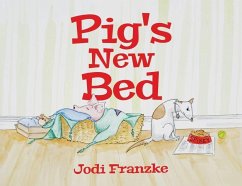 Pig's New Bed - Franzke, Jodi