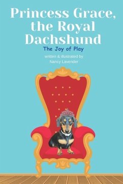 Princess Grace, the Royal Dachshund: The Joy of Play - Lavender, Nancy