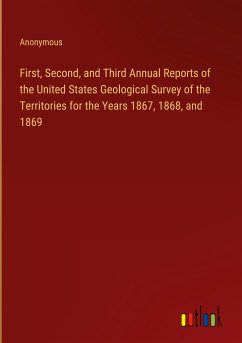 First, Second, and Third Annual Reports of the United States Geological Survey of the Territories for the Years 1867, 1868, and 1869