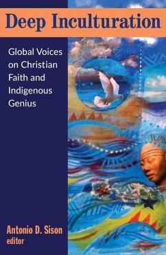Deep Inculturation: Global Voices on Christian Faith and Indigenous Genius - Sison, Antonio