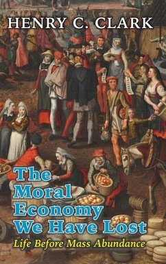 The Moral Economy We Have Lost - Clark, Henry C