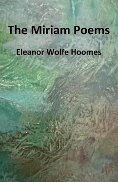 The Miriam Poems - Hoomes, Eleanor Wolfe