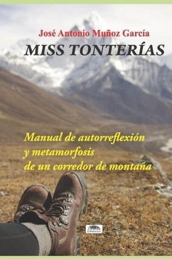 Miss Tonterías: Manual de autorreflexión y metamorfosis de un corredor de montaña - Muñoz García, José Antonio