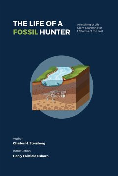 The Life of a Fossil Hunter - Sternberg, Charles H.