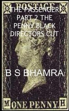 000 the Passenger Part 2 the Penny Black Directors Cut - Bhamra, B S