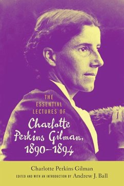 The Essential Lectures of Charlotte Perkins Gilman, 1890-1894 - Gilman, Charlotte Perkins