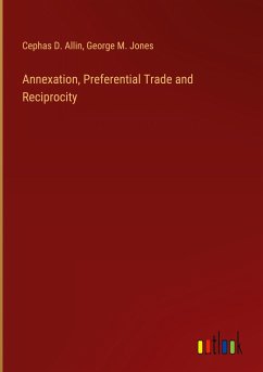 Annexation, Preferential Trade and Reciprocity - Allin, Cephas D.; Jones, George M.