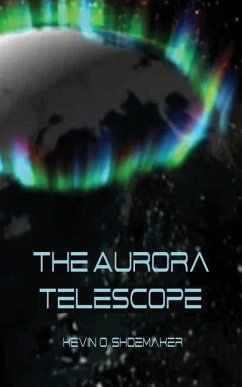 The Aurora Telescope - Shoemaker, Kevin O.