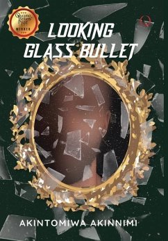 Looking Glass Bullet - Akinnimi, Akintomiwa