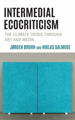 Intermedial Ecocriticism - Bruhn, Jørgen; Salmose, Niklas