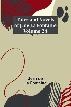 Tales and Novels of J. de La Fontaine - Volume 24 - Fontaine, Jean De