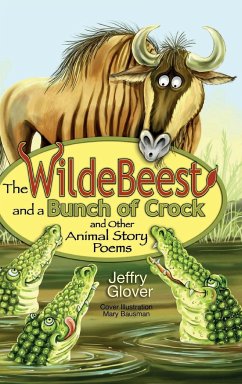 The Wildebeest and a Bunch of Crock and Other Animal Story Poems - Glover, Jeffry