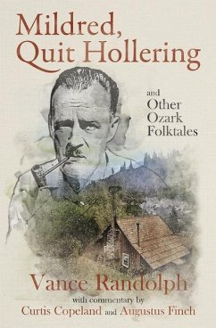 Mildred, Quit Hollering! and Other Ozark Folktales - Randolph, Vance