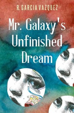 Mr. Galaxy's Unfinished Dream - Garcia Vazquez, R.