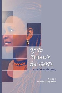 If It Wasn't for GOD, I Would Have No Sanity - Kinds, Lawanda Gray