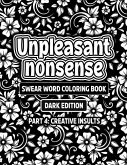 Unpleasant nonsense: Creative Insults: swear words coloring book fo adults Unpleasant nonsense: Creative Insults: swear words coloring book fo adults