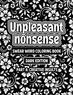 Cover Unpleasant nonsense: Creative Insults: swear words coloring book fo adults