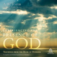 Experiencing the Presence of God: Teachings from the Book of Hebrews - Tozer, A. W.