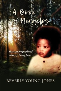 A Book of Miracles: The Autobiography of Beverly Young Jones - Jones, Beverly Young