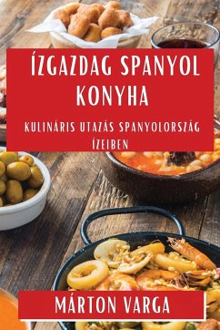 Ízgazdag Spanyol Konyha - Varga, Márton