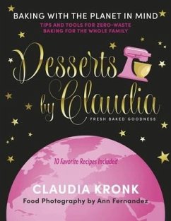 Desserts by Claudia - Baking with the Planet in Mind - Kronk, Claudia