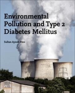 Environmental Pollution and Type 2 Diabetes Mellitus - Meo, Sultan Ayoub, MBBS, M.Phil, Ph.D, M Med Ed, FRCP, FRCP, FRCP, (