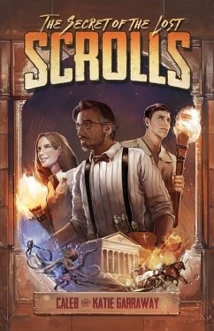 The Secret of the Lost Scrolls - Garraway, Katie; Garraway, Caleb