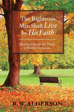 The Righteous Man Shall Live by His Faith - Alderson, R. W.