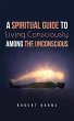 A Spiritual Guide to Living Consciously... - Bild 1