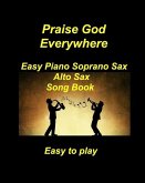 Praise God Everywhere Easy Piano Soprano Sax Alto Sax Song Book Church Easy to play