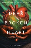 Dear Broken Heart: A 30 Day Guide to Healing Matters of the Heart