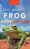Frogs: The Amazing Frog Book for Kids:100+ Frog Facts, Photos, Quiz & More
