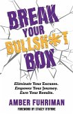 Break Your Bullsh*t Box