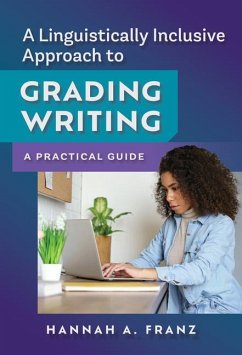 A Linguistically Inclusive Approach to Grading Writing - Franz, Hannah A