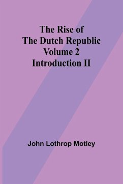 The Rise of the Dutch Republic - Volume 2 - Motley, John Lothrop