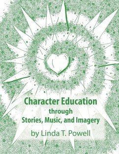 Character Education through Stories, Music, and Imagery - Powell, Linda T.
