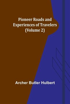 Pioneer Roads and Experiences of Travelers (Volume 2) - Hulbert, Archer Butler