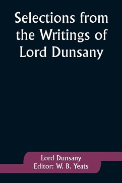 Selections from the Writings of Lord Dunsany - Dunsany, Lord