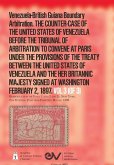 Venezuela-British Guiana Boundary Arbitration. THE COUNTER-CASE OF THE UNITED STATES OF VENEZUELA BEFORE THE TRIBUNAL OF ARBITRATION,1897. Vol 3 (of 3). Venezuela-British Guiana Boundary Arbitration. THE COUNTER-CASE OF THE UNITED STATES OF VENEZUELA BEFORE THE TRIBUNAL OF ARBITRATION,1897. Vol 3 (of 3).