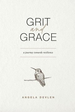 Grit and Grace: a journey towards resilience - Devlen, Angela