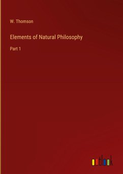 Elements of Natural Philosophy - Thomson, W.