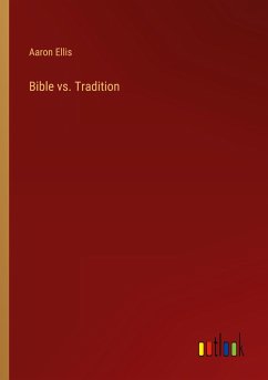 Bible vs. Tradition - Ellis, Aaron