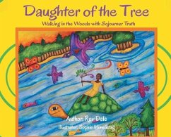 Daughter of the Tree: Walking in the Woods with Sojourner Truth: - Dele; P, S.