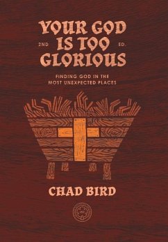 Your God Is Too Glorious - Bird, Chad