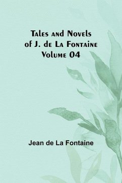 Tales and Novels of J. de La Fontaine - Volume 04 - Fontaine, Jean De