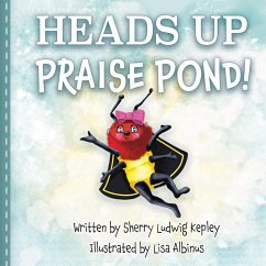 Heads Up Praise Pond! - Kepley, Sherry L.