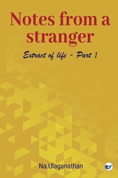 Notes from a Stranger: Extract of life. I - Ulaganathan, Na