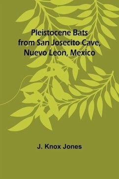 Pleistocene Bats from San Josecito Cave, Nuevo Leon, Mexico - Jones, J. Knox