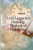 'Lost Legacies' Unsung Historical Catalysts 'Lost Legacies' Unsung Historical Catalysts